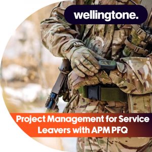 Project Management for Service Leavers with APM PFQ – Wellingtone